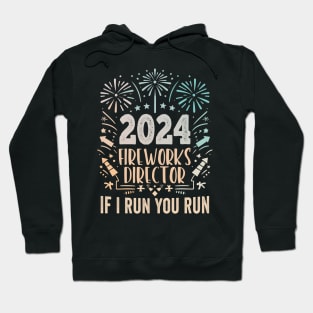 Fireworks director 2024  If I run you run  new years eve nye 2024 Hoodie